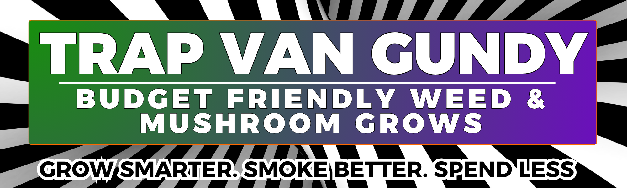 Promotional banner for Trap Van Gundy with text about budget-friendly weed and mushroom grows on a black and white striped background.